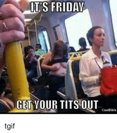 its-friday-get-your-tits-out-cuntbible-tgif-8642047.png