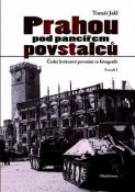 tomas-jakl--prahou-pod-pancirem-povstalcu.jpg