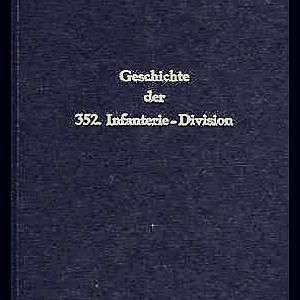 Geschichte der 352. Infanterie- Division -Omaha- Beach- /352. Volks- Grenadier- Division.